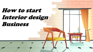 How do I start a small interior design business?